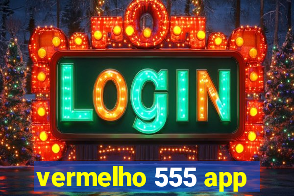vermelho 555 app